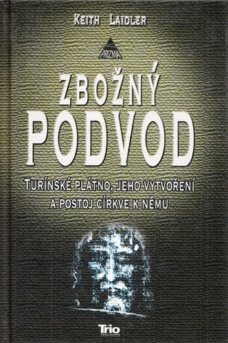 Laidler - Zbožný podvod: Turínské plátno, jeho vytvoření a postoj církve k němu