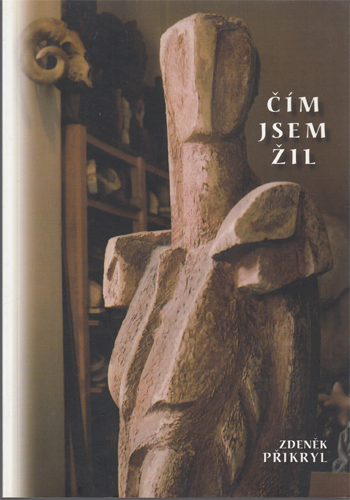 Přikryl - Čím jsem žil vč. PODPISU AUTORA