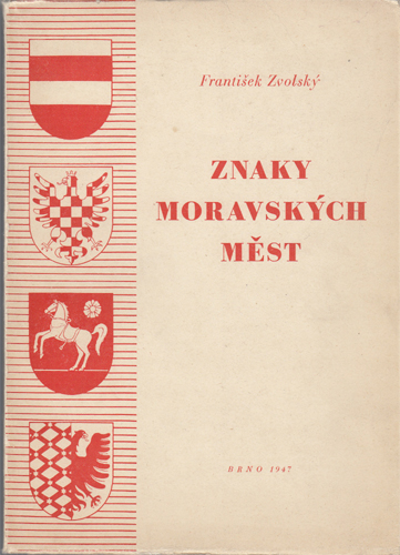 Zvolský - Znaky moravských měst: Heraldické kapitoly (1. svazek)