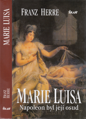 Herre - Marie Luisa: Napoleon byl její osud