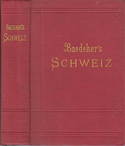 Baedeker - Die Schweiz nebst den Angrenzenden teilen von Oberitalien, Savoyen und Tirol
