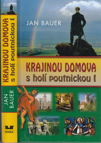 Bauer - Krajinou domova s holí poutnickou I