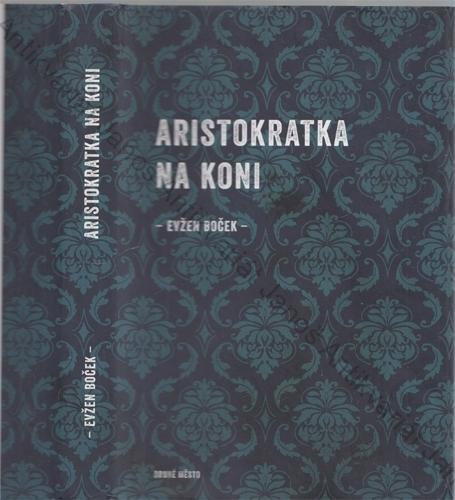 Boček - Aristokratka (3.): Aristokratka na koni