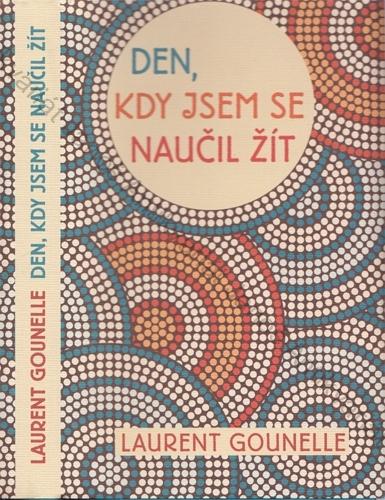 Gounelle - Den, kdy jsem se naučil žít