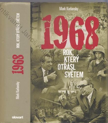 Kurlansky - 1968: Rok, který otřásl světem