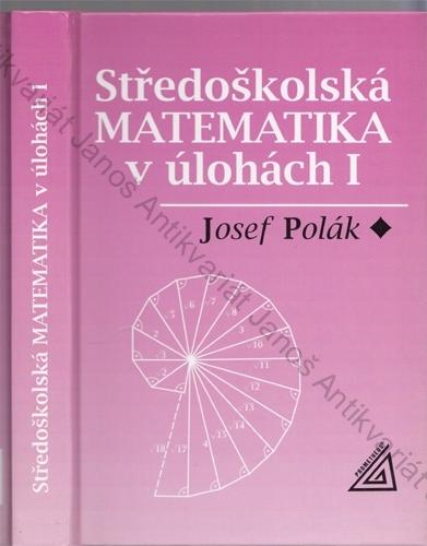 Polák - Středoškolská MATEMATIKA v úlohách I