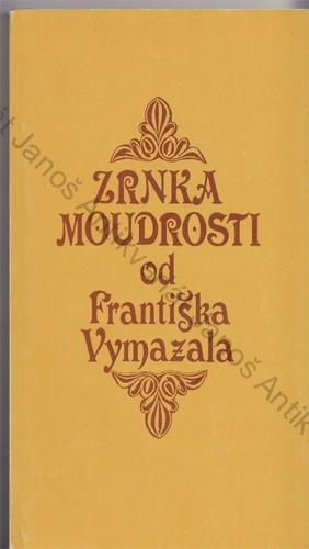 Vymazal - Zrnka moudrosti od Františka Vymazala