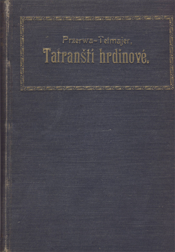 Przerwa-Tetmajer - Tatranští hrdinové: Legenda Tater