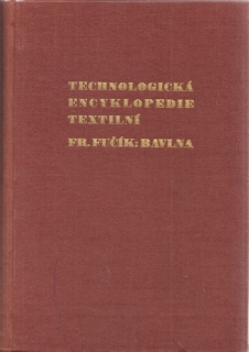 Fučík - Technologická encyklopedie textilní: Bavlna a jiná vlákna semen