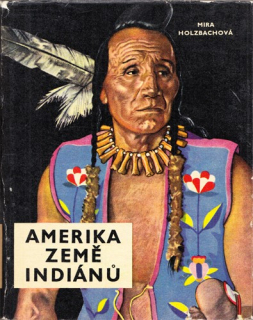 Holzbachová - Amerika země Indiánů