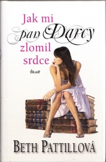 Jak mi pan Darcy zlomil srdce