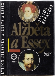Strachey - Alžběta a Essex: Tragický příběh