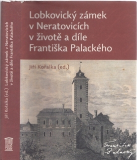 Lobkovický zámek v Netratovicích v životě a díle Františka Palackého