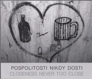 Pospolitosti nikdy dosti / Closeness never too close