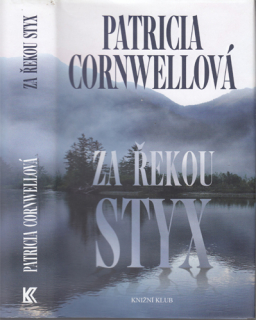Cornwellová - Kay Scarpettová (5.): Za řekou Styx