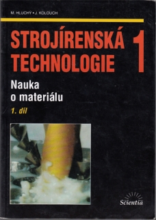 Strojírenská technologie 1 - Nauka o materiálu (1. díl)