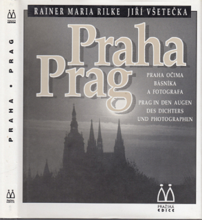 Rilke, Všetečka - Praha, Prag: Praha očima básníka