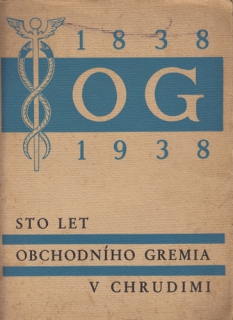 Sto let obchodního gremia v Chrudimi (1838 - 1938)