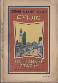 Země a lidé sv. 54: Cvijić - Balkánské otázky