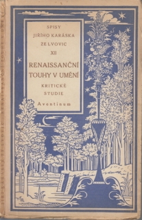 Spisy Jiřího Karáska ze Lvovic XII. - Renaissanční touhy v umění (Kritické studie)