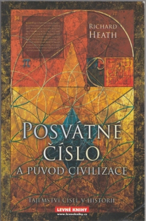 Heath - Posvátné číslo a původ civilizace: Tajemství čísel v historii