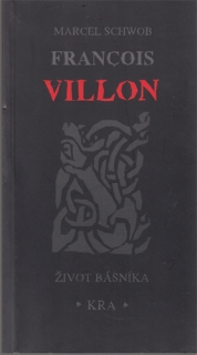 Schwob - François Villon: Život básníka