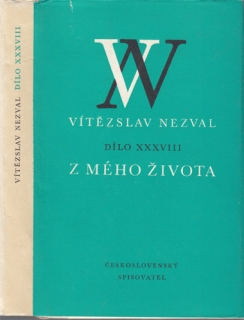 Nezval - Dílo XXXVIII: Z mého života