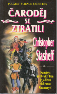 Stasheff - Čarodějem sobě navzdory (6.): Čaroděj se ztratil!