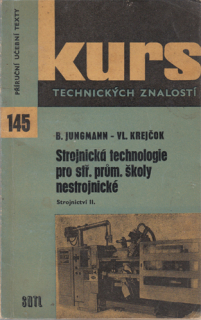 Jungmann, Krejčok - Strojnická technologie pro stř. prům. školy nestrojnické: Strojnictví II.