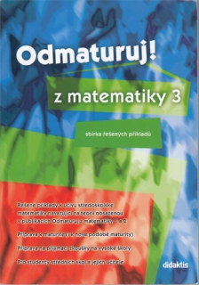 Odmaturuj z matematiky 3 - Sbírka řešených příkladů