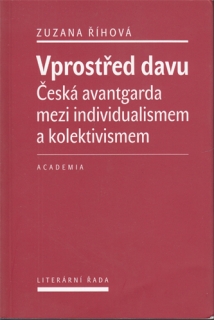 Říhová - Vprostřed davu: Česká avantgarda mezi individualismem a kolektivismem