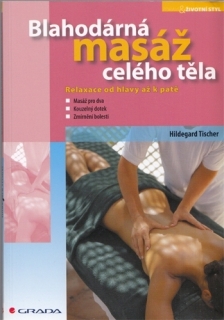 Tischer - Blahodárná masáž celého těla: Relaxace od hlavy až k patě