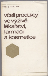 Stoklasa - Včelí produkty ve výživě, lékařství, farmacii a kosmetice