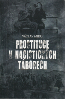 Miko - Prostituce v nacistických táborech: Himmlerovy nevěstince