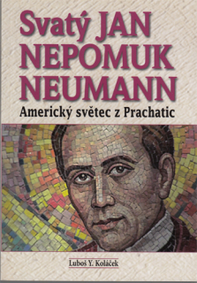 Koláček - Svatý Jan Nepomuk Neumann: Americký světec z Prachatic