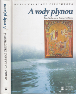 Ziesche - A vody plynou: Vyprávění o opatu Reginovi z Prümu