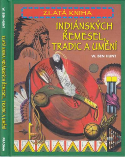 Hunt - Zlatá kniha indiánských řemesel, tradic a umění