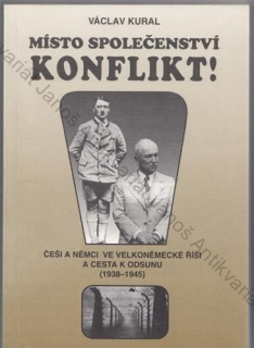 Kural - Místo společenství konflikt!: Češi a Němci ve Velkoněmecké říši a cesta k odsunu (1938-1945)