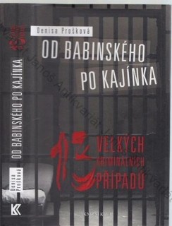 Prošková - Od Babinského po Kajínka: 13 velkých kriminálních případů