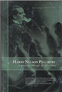 Cherniaev - Harry Nelson Pillsbury a genius ahead of his time