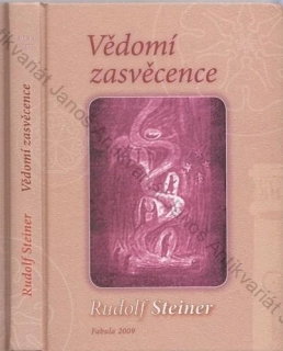 Steiner - Vědomí zasvěcence: Správné a nesprávné cesty duchovního bádání