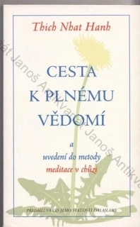 Thich Nhat - Cesta k plnému vědomí a uvedení do metody meditace v chůzi