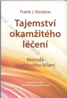Kinslow - Tajemství okamžitého léčení: Metoda kvantového léčení