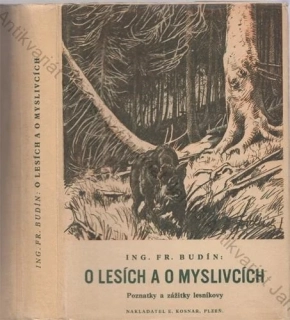 Budín - O lesích a o myslivcích: Poznatky a zážitky lesníkovy