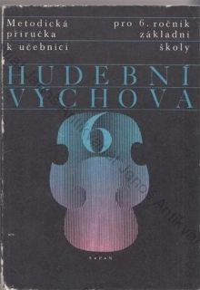 Hudební výchova pro 6. ročník základní školy (Metodická příručka k učebnici)