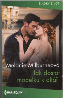 HARLEQUIN Sladký život (č. 495): Jak dostat modelku k oltáři