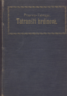 Przerwa-Tetmajer - Tatranští hrdinové: Legenda Tater